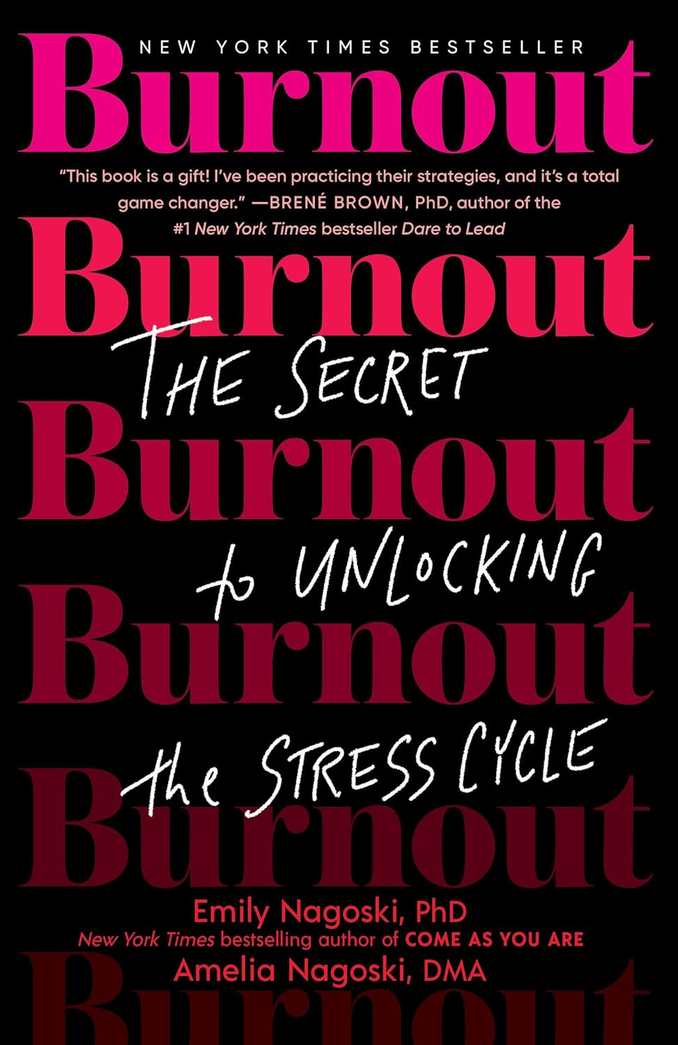 Burnout: The Secret to Unlocking the Stress Cycle, by Emily Nagoski, Ph.D. and Amelia Nagoski, DMA.